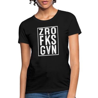 ZRO FKS GVN (Zero Fucks Given) Women's Contoured T-Shirt - black