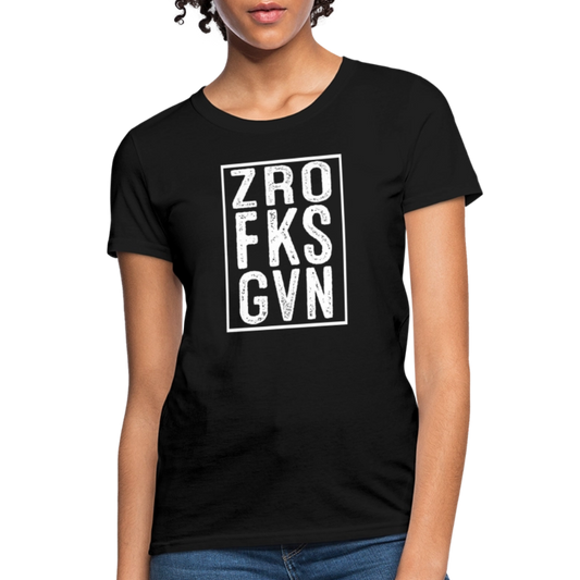 ZRO FKS GVN (Zero Fucks Given) Women's Contoured T-Shirt - black