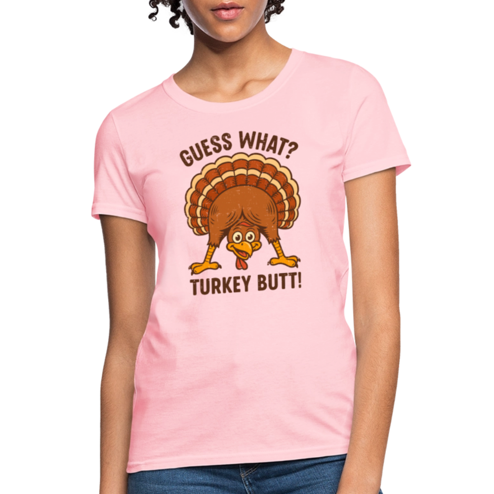 Guess What Turkey Butt Women's T-Shirt - pink