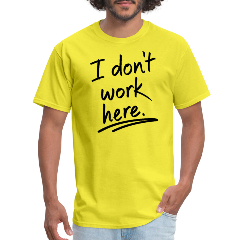 I Don't Work Here T-Shirt - yellow