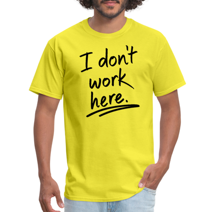 I Don't Work Here T-Shirt - yellow