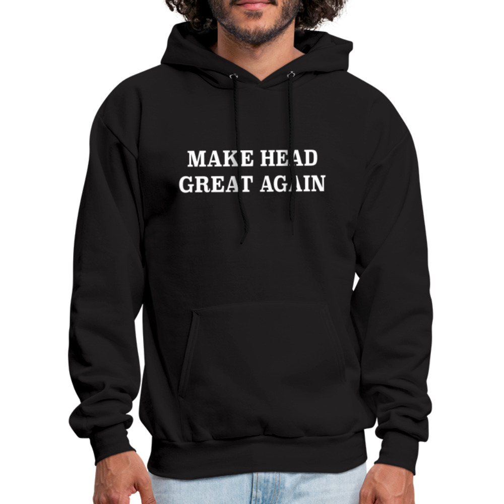 Make Head Great Again (Funny Adult Humor) Hoodie - black