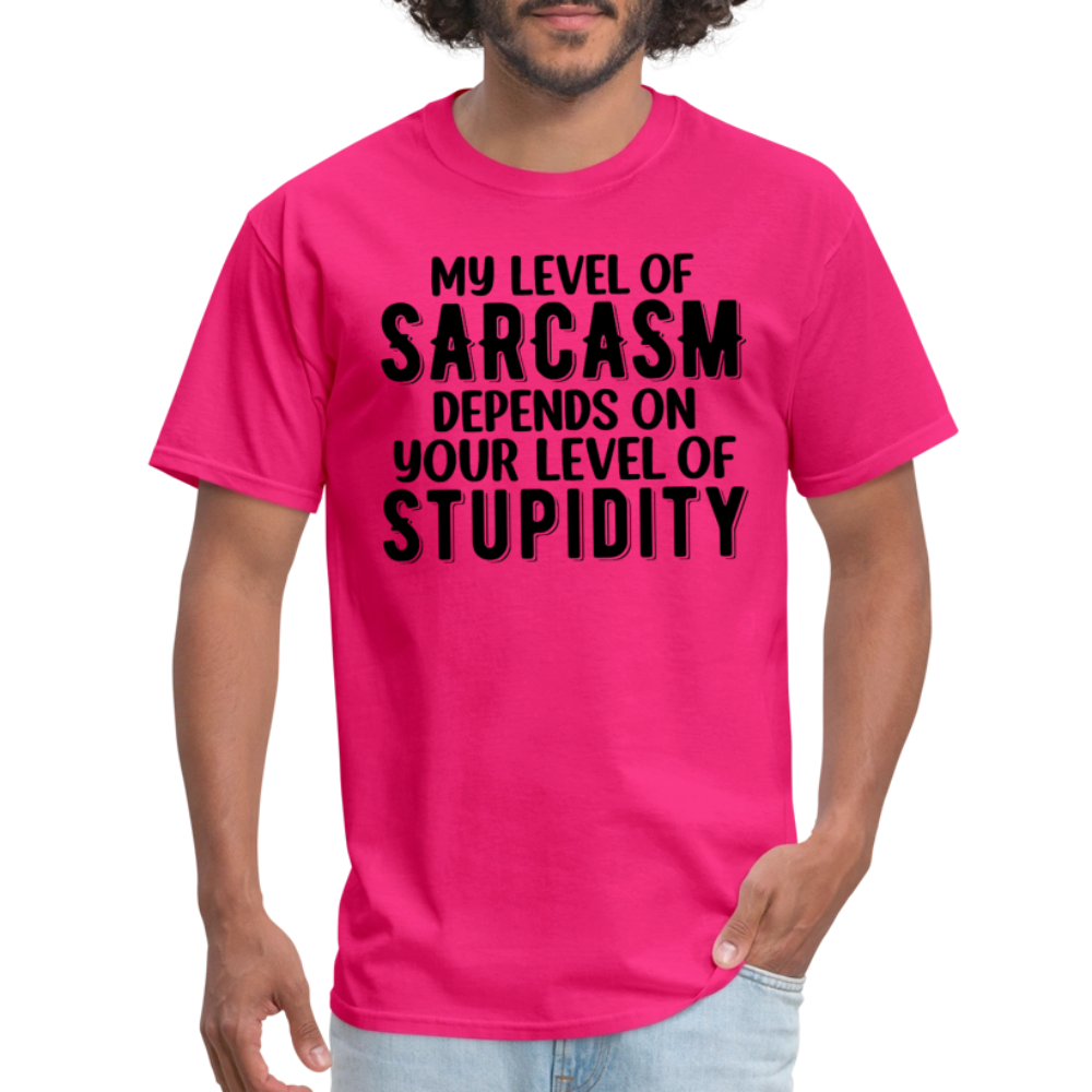 My Level of Sarcasm Depends on You Level of Stupidity T-Shirt - fuchsia