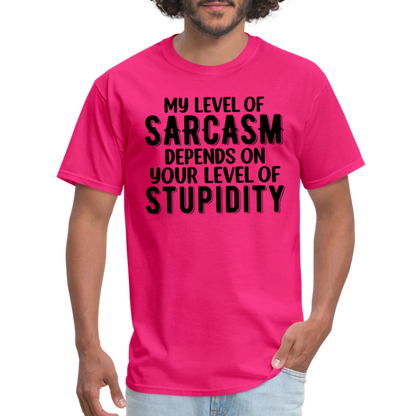 My Level of Sarcasm Depends on You Level of Stupidity T-Shirt - fuchsia