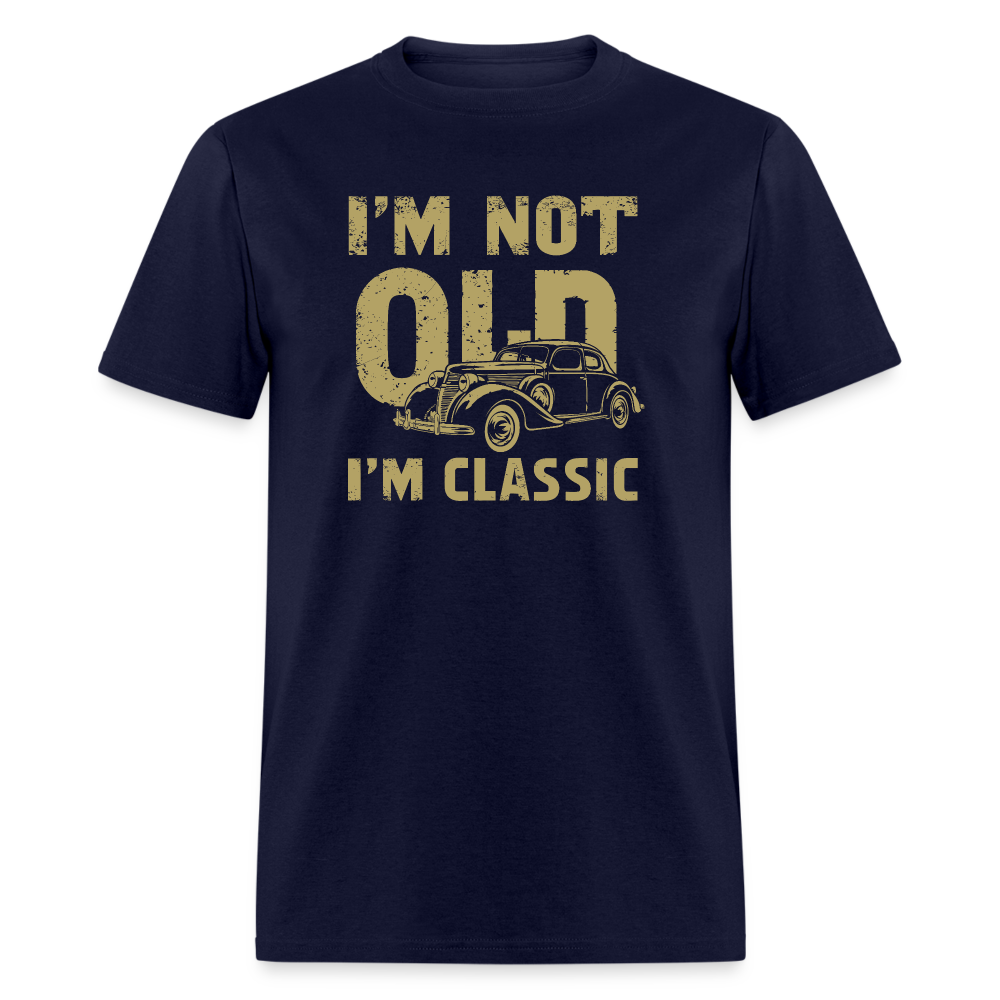 I'm Not Old I'M Classic T-Shirt - navy