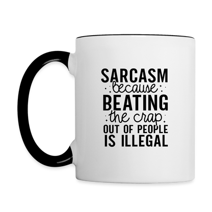 Sarcasm Because Beating People Is Illegal Coffee Mug - white/black