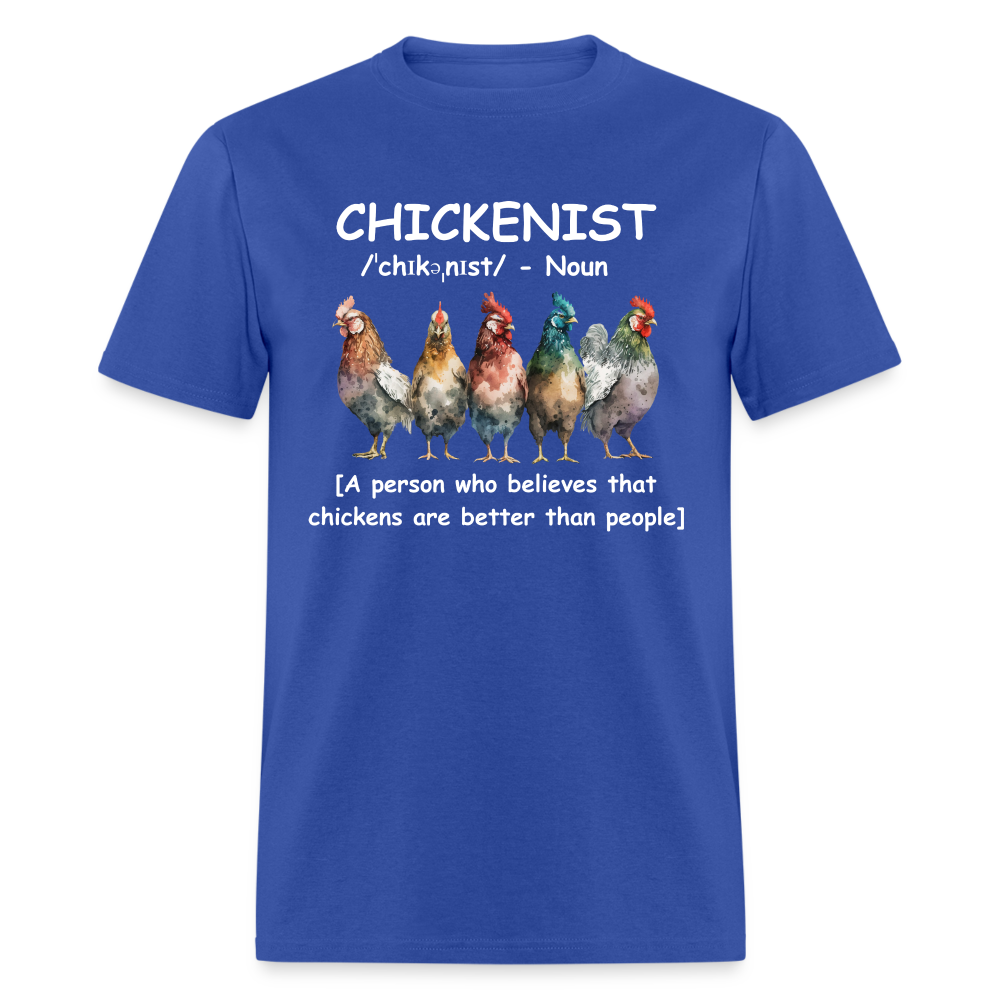 Chickenist T-Shirt (Chickens are better than people) - royal blue