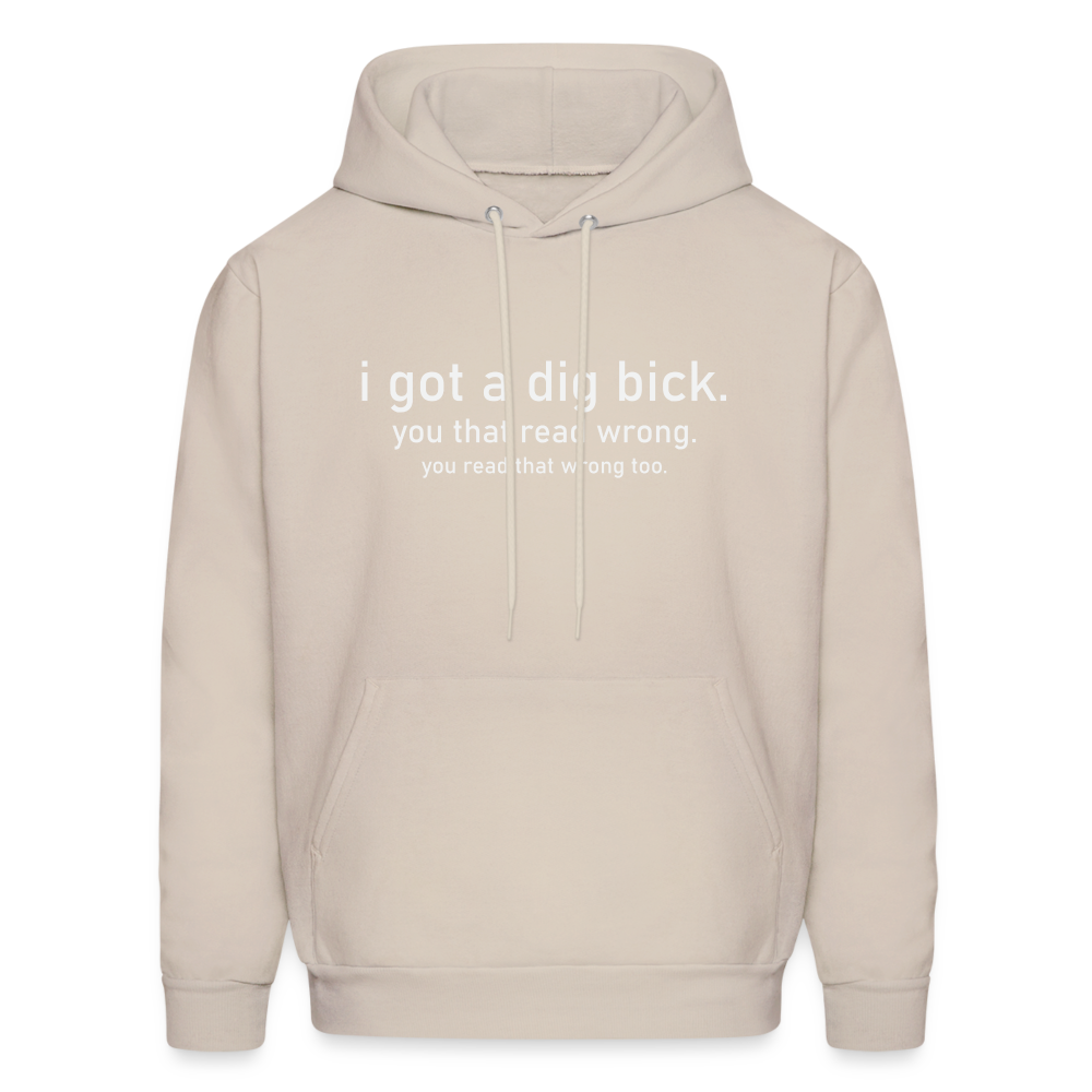 I Got a Dig Bick (You That Read Wrong) Hoodie - Sand