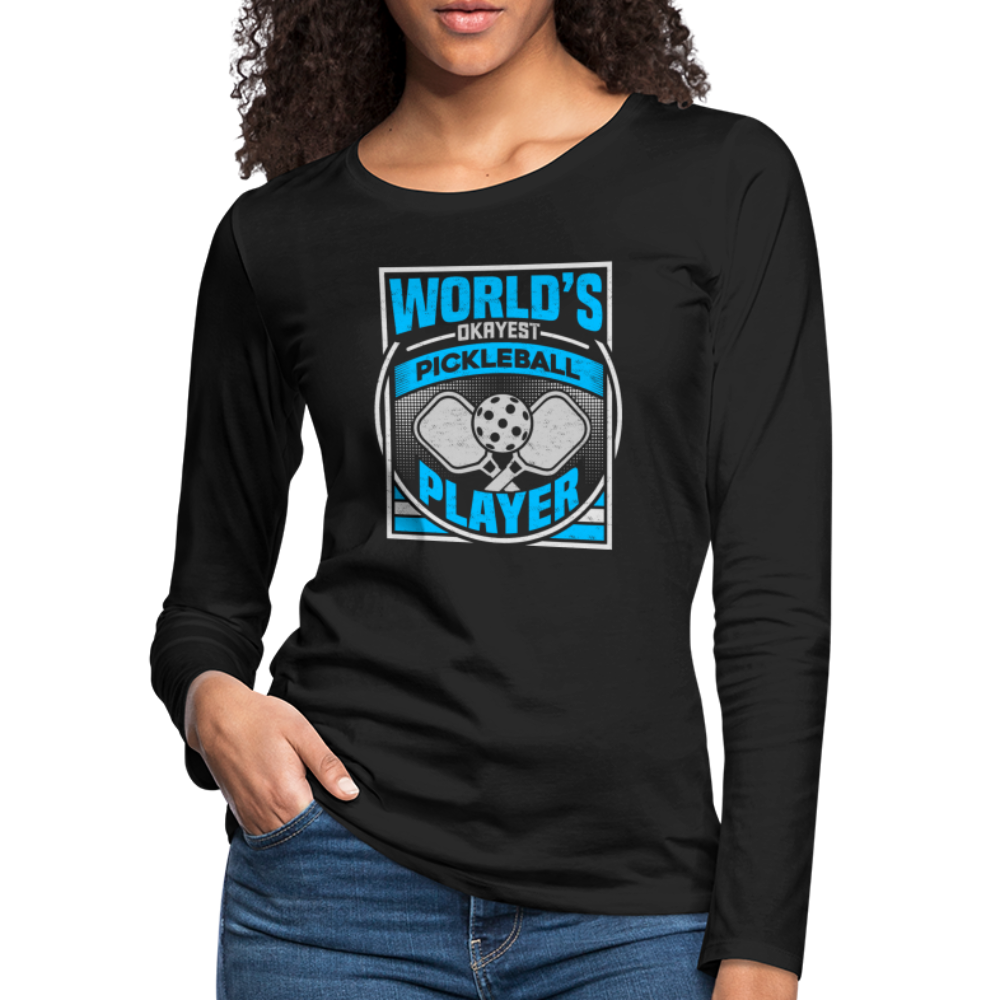 World's Okayest Pickleball Player Women's Premium Long Sleeve T-Shirt - black