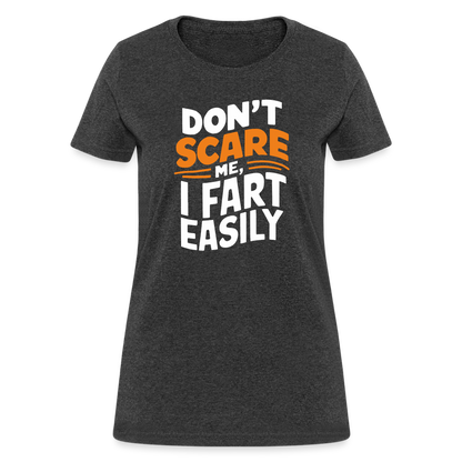 Don't Scare Me I Fart Easily (Fart Humor) Women's Contoured T-Shirt - heather black