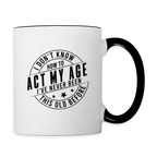 Act My Age, I've Never This Old Before Coffee Mug