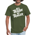 All Trash No Trailer T-Shirt - military green