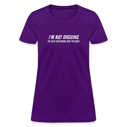 I'm Not Arguing I'm Just Explaining Why I'm Right Women's Contoured T-Shirt - purple