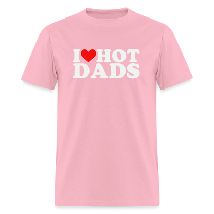 I Heart Hot Dads (Funny I Love Hot Dads) T-Shirt - pink