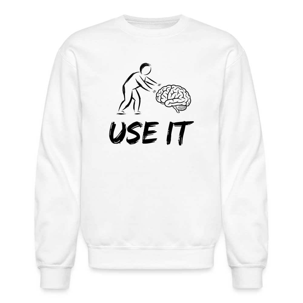 Funny, You Have A Brain Use It Sweatshirt - white