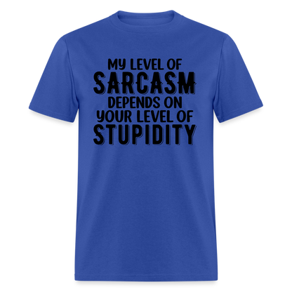 My Level of Sarcasm Depends on You Level of Stupidity T-Shirt - royal blue