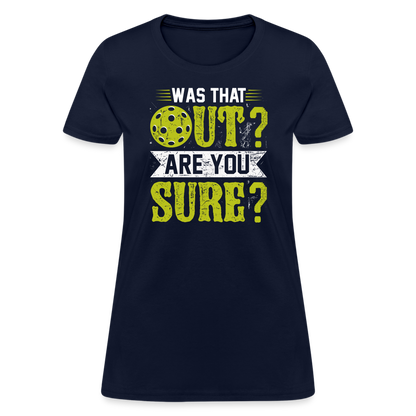 Was That Out Are You Sure (Pickleball) Women's Contoured T-Shirt - navy