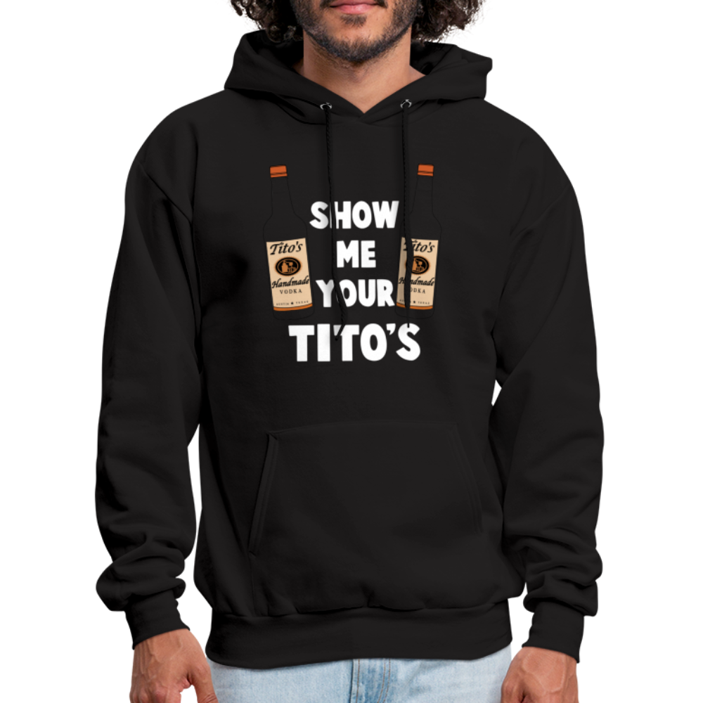 Show Me Your Tito's (Handmade Vodka) Hoodie - black