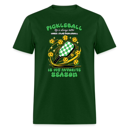 Pickleball Is My Favorite Season T-Shirt - forest green