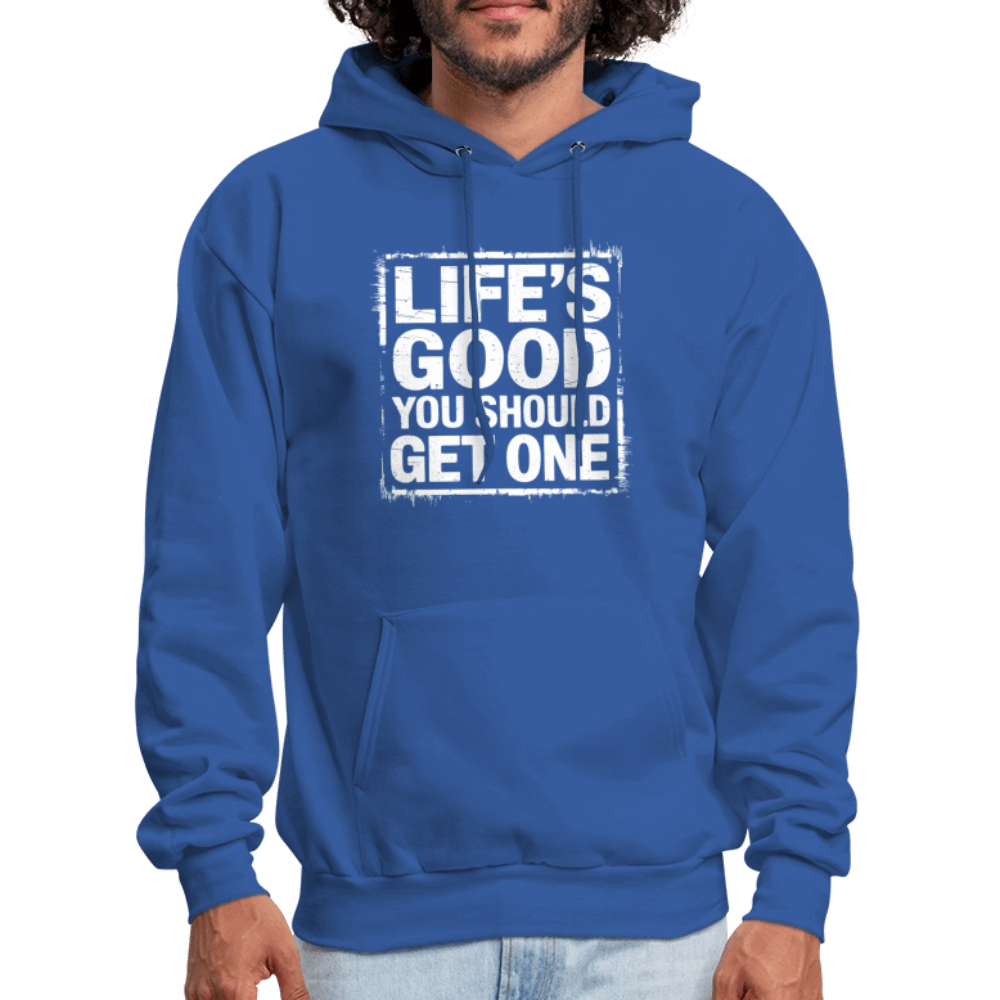 Life's Good You Should Get One Hoodie - royal blue