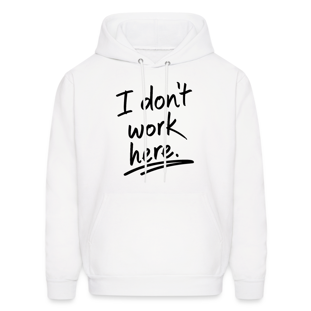 I Don't Work Here Hoodie - white