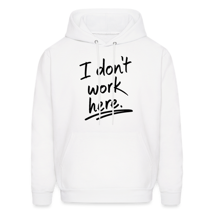 I Don't Work Here Hoodie - white