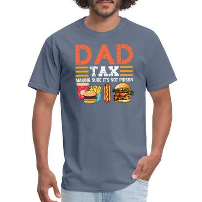 Dad Tax (Making Sure It's Not Poison) T-Shirt - denim