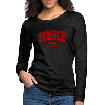 Single and Fabulous Women's Premium Long Sleeve T-Shirt - charcoal grey