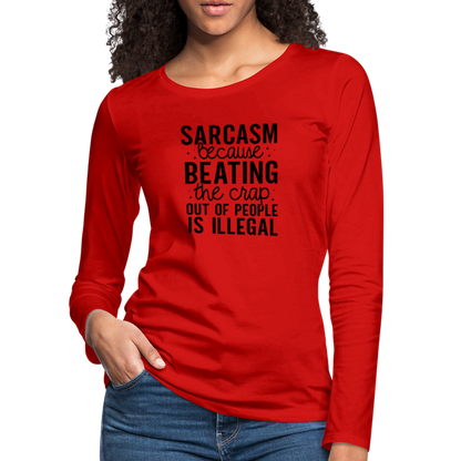 Sarcasm Because Beating People Is Illegal Women's Long Sleeve T-Shirt - red