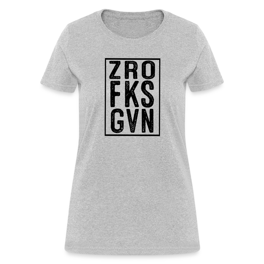 Zero Fucks Given (ZRO FKS GVN) Women's Contoured T-Shirt - heather gray