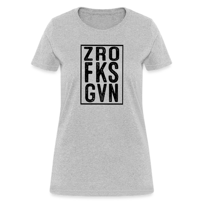 Zero Fucks Given (ZRO FKS GVN) Women's Contoured T-Shirt - heather gray