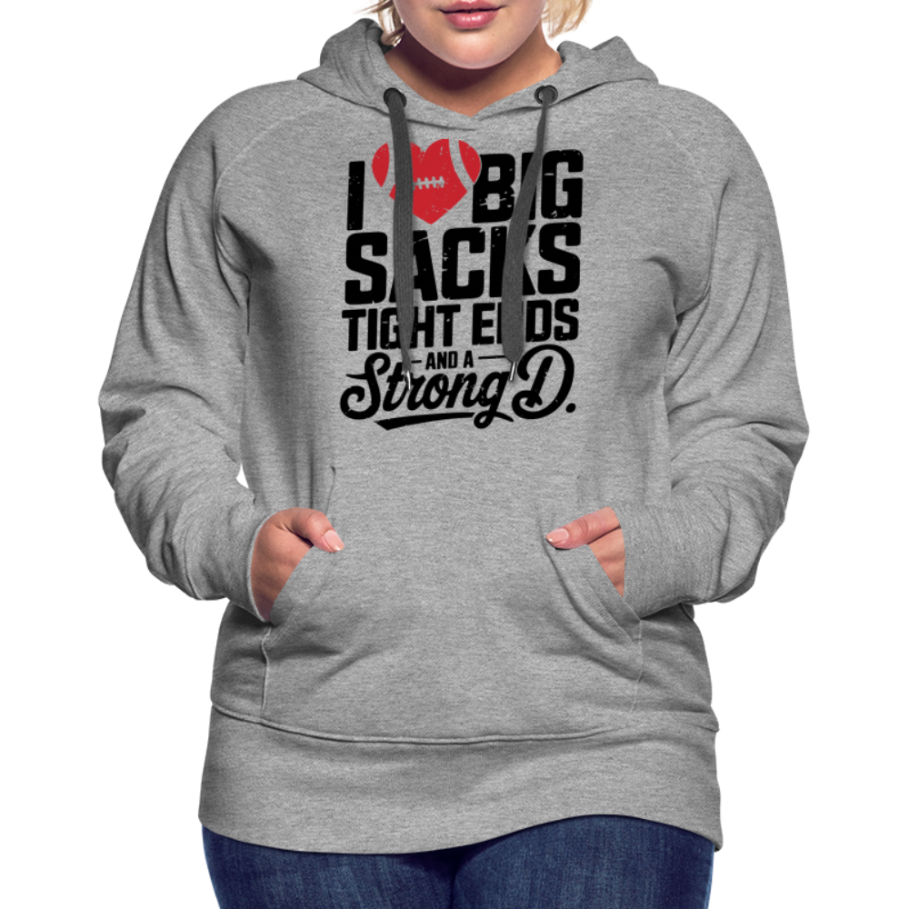 I Love Big Sacks Tight Ends and A Strong D Women’s Premium Hoodie (Football Season) - heather grey