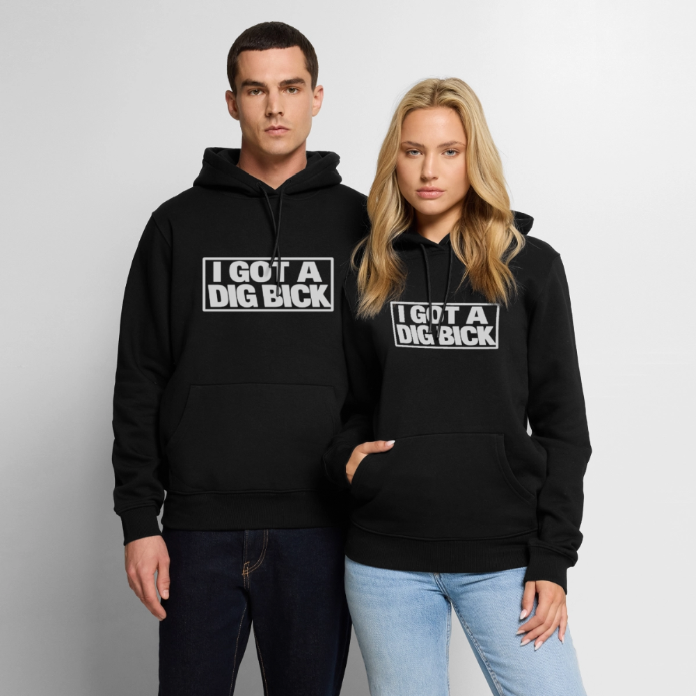I Got A Dig Bick Funny Adult Humor Premium Hoodie Color: black