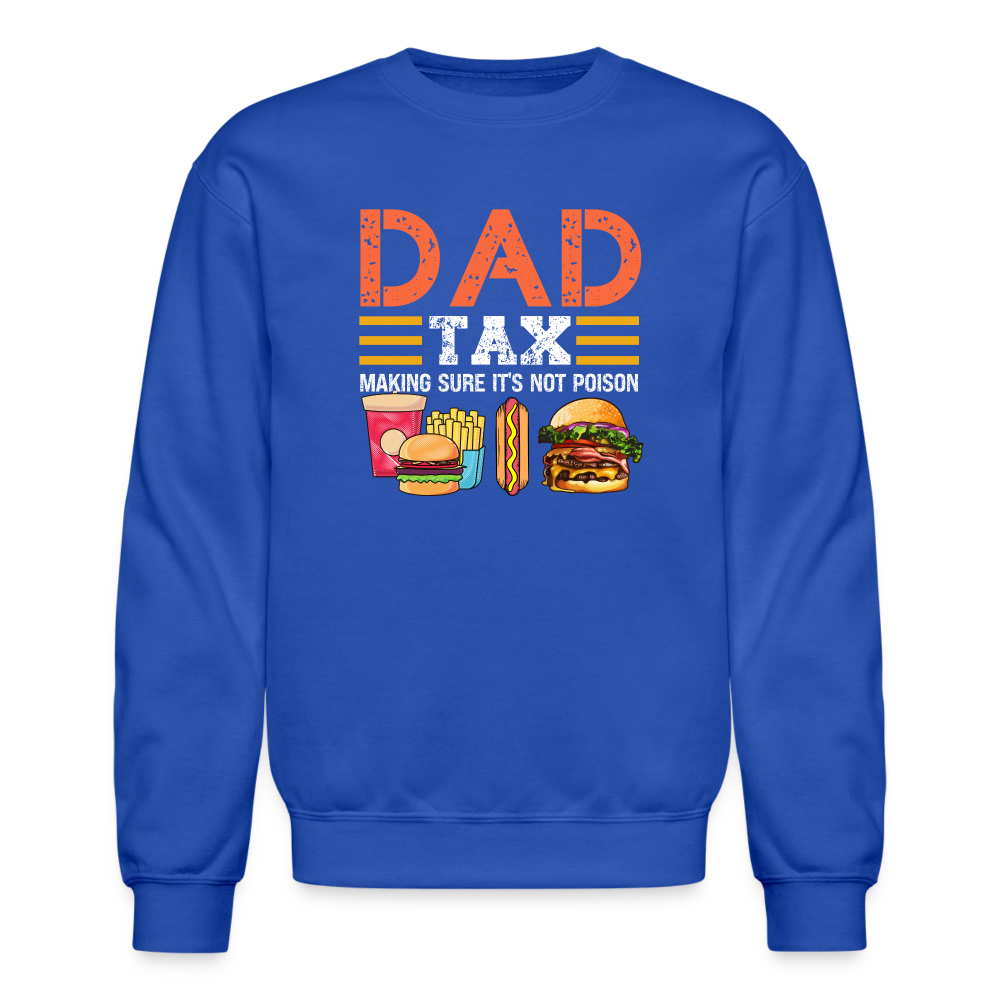 Dad Tax (Making Sure It's Not Poison) Sweatshirt - royal blue