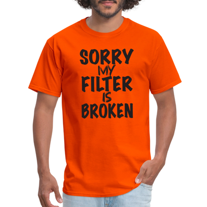 Sorry My Filter Is Broken T-Shirt - orange