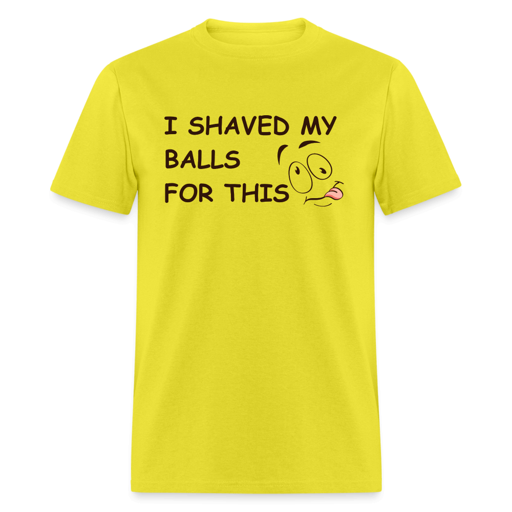 I Shaved My Balls For This (Funny Adult Humor) T-Shirt - yellow