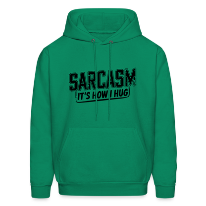 Sarcasm It's How I Hug Hoodie - kelly green