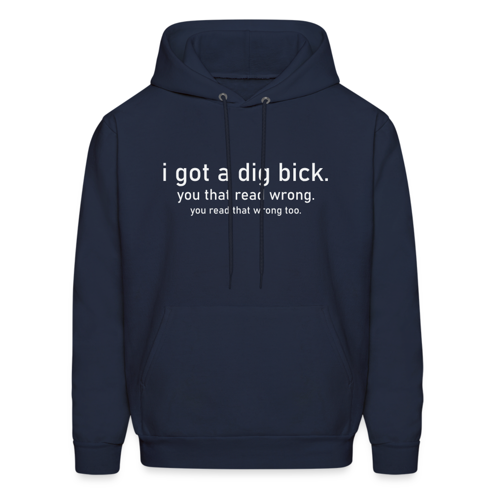 I Got a Dig Bick (You That Read Wrong) Hoodie - navy