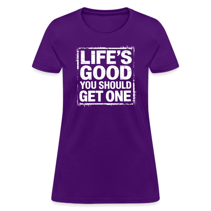 Life's Good You Should Get One Women's Contoured T-Shirt - purple