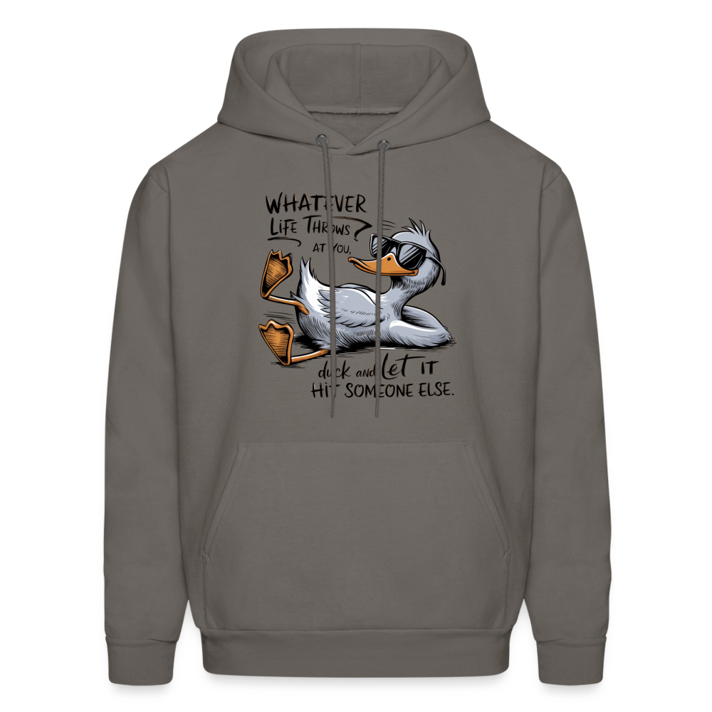 Whatever Life Throws At You, Duck Let It Hit Someone Else Hoodie - asphalt gray