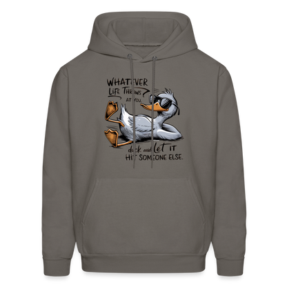 Whatever Life Throws At You, Duck Let It Hit Someone Else Hoodie - asphalt gray