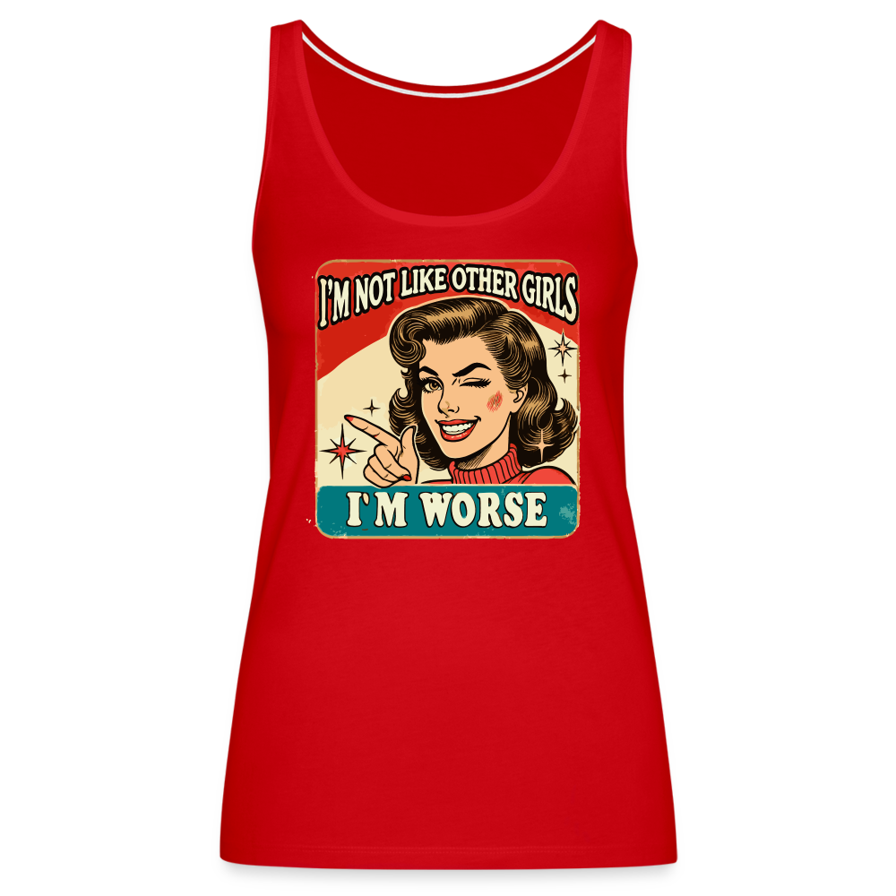 I'm Not Like Other Girls I'm Worse (Sassy Women’s Tank Top) - red