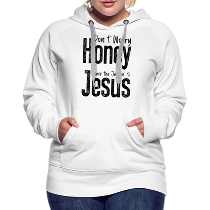 Don't Worry Honey Leave the Judgin' to Jesus Women’s Premium Hoodie - white