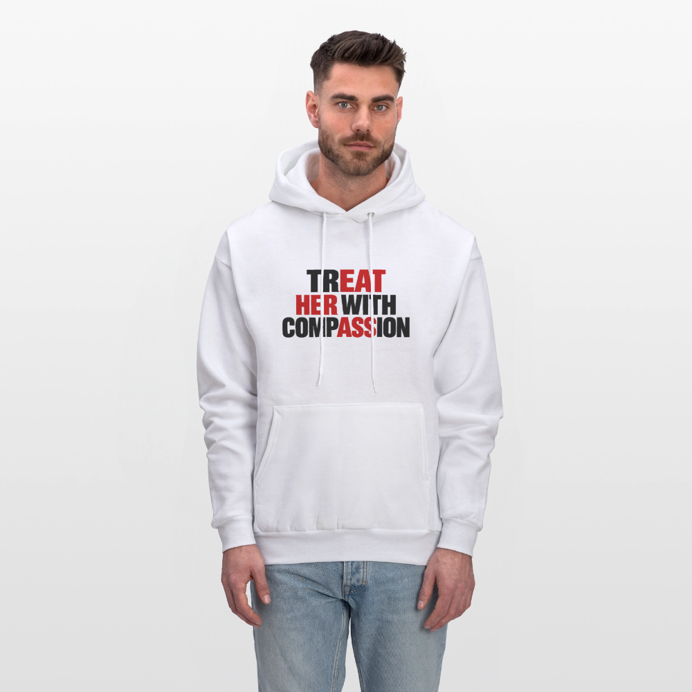 Treat Her With Compassion Hoodie – Adult Humor - white