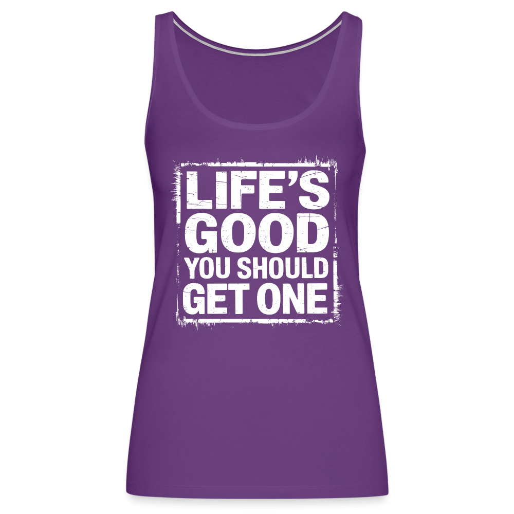 Life's Good You Should Get One Women’s Premium Tank Top - purple