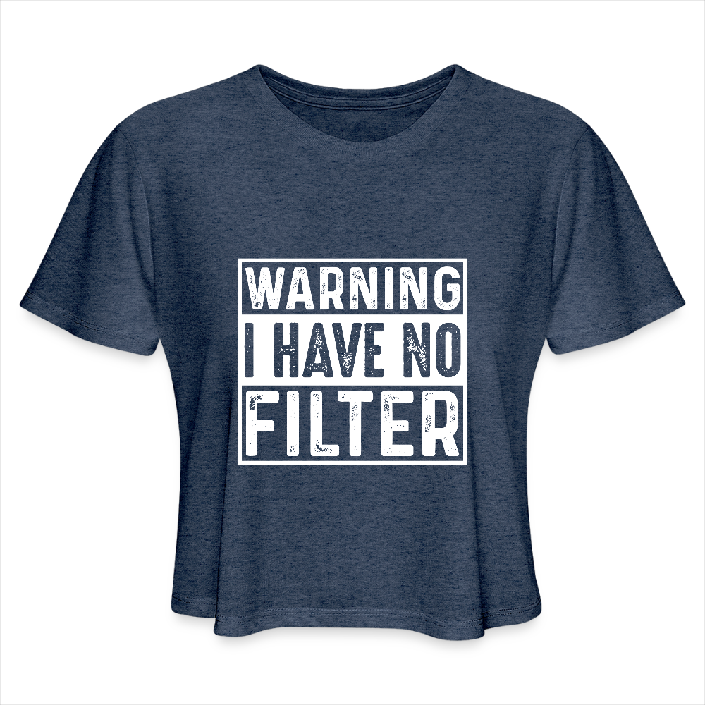 Warning I Have No Filter Women's Cropped T-Shirt - heather navy