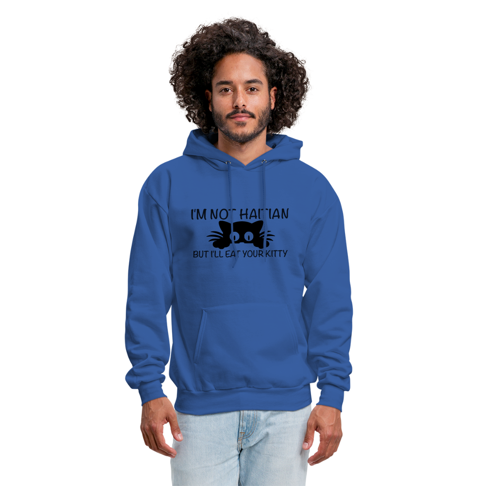 I'm Not Haitian But I'll Eat Your Kitty Hoodie - royal blue