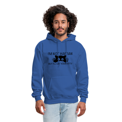 I'm Not Haitian But I'll Eat Your Kitty Hoodie - royal blue