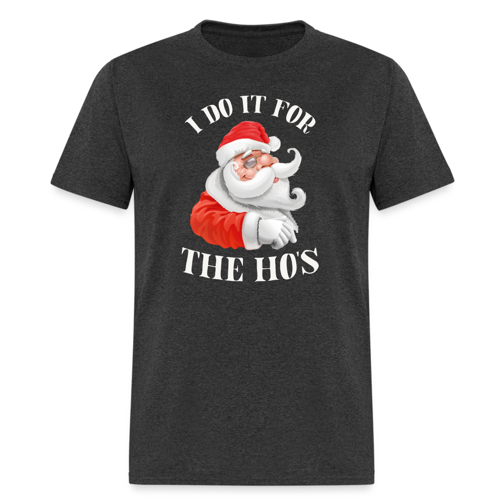 Christmas Santa - I Do It For The Ho's T-Shirt - heather black