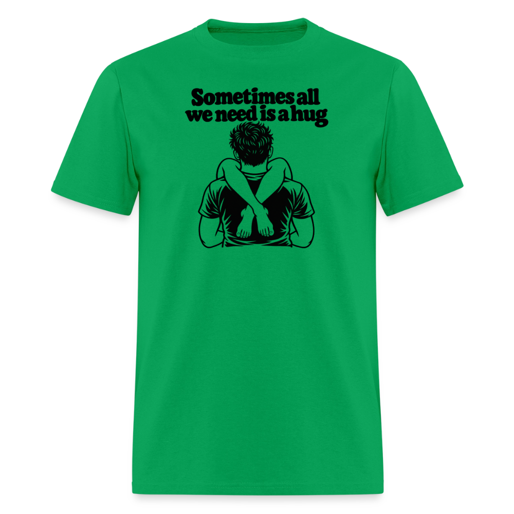 Sometimes All We Need Is a Hug T-Shirt - bright green